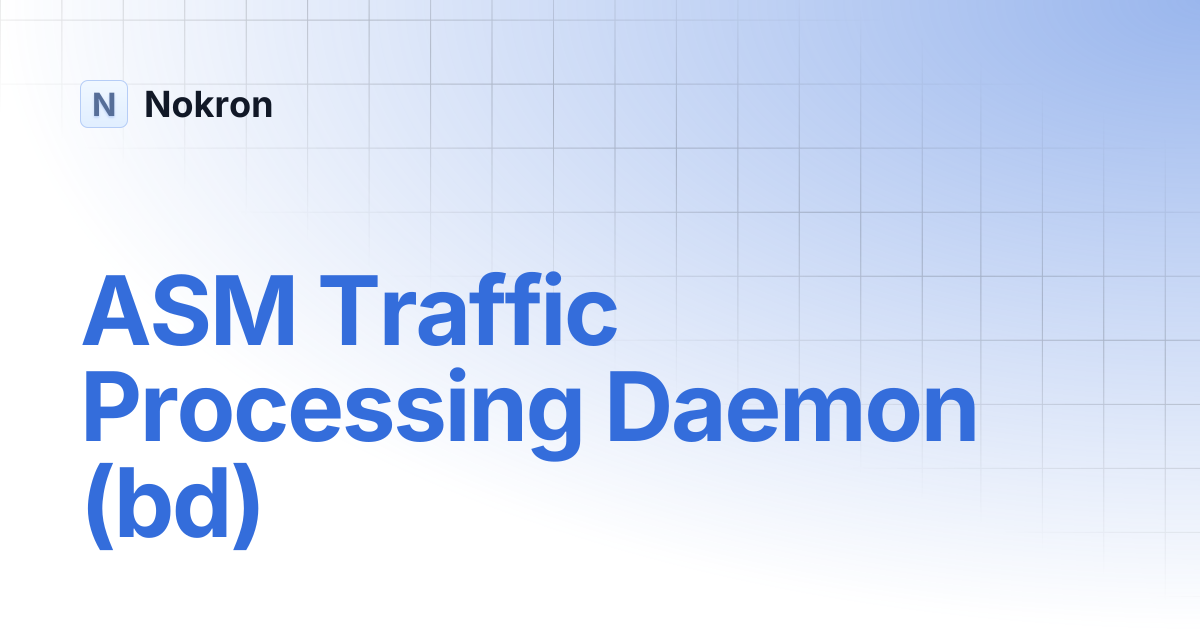 ASM Traffic Processing Daemon (bd) | WAF F5 | Nokron