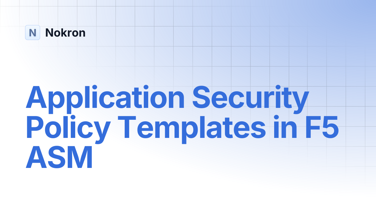Application Security Policy Templates in F5 ASM | WAF F5 | Nokron