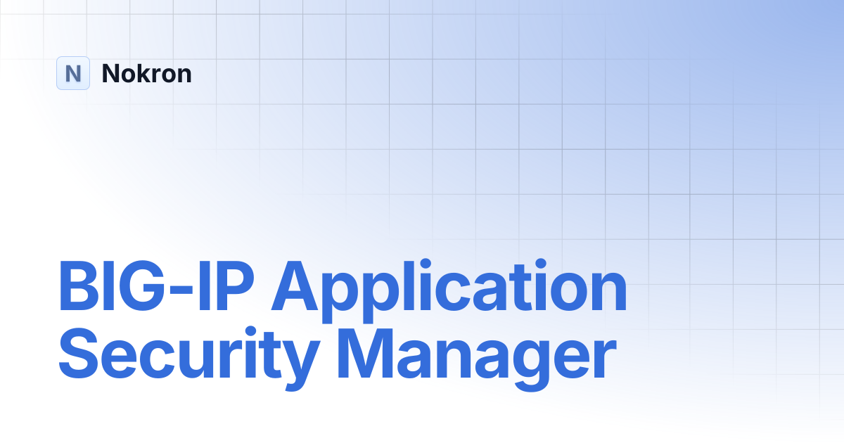 BIG-IP Application Security Manager | WAF F5 | Nokron