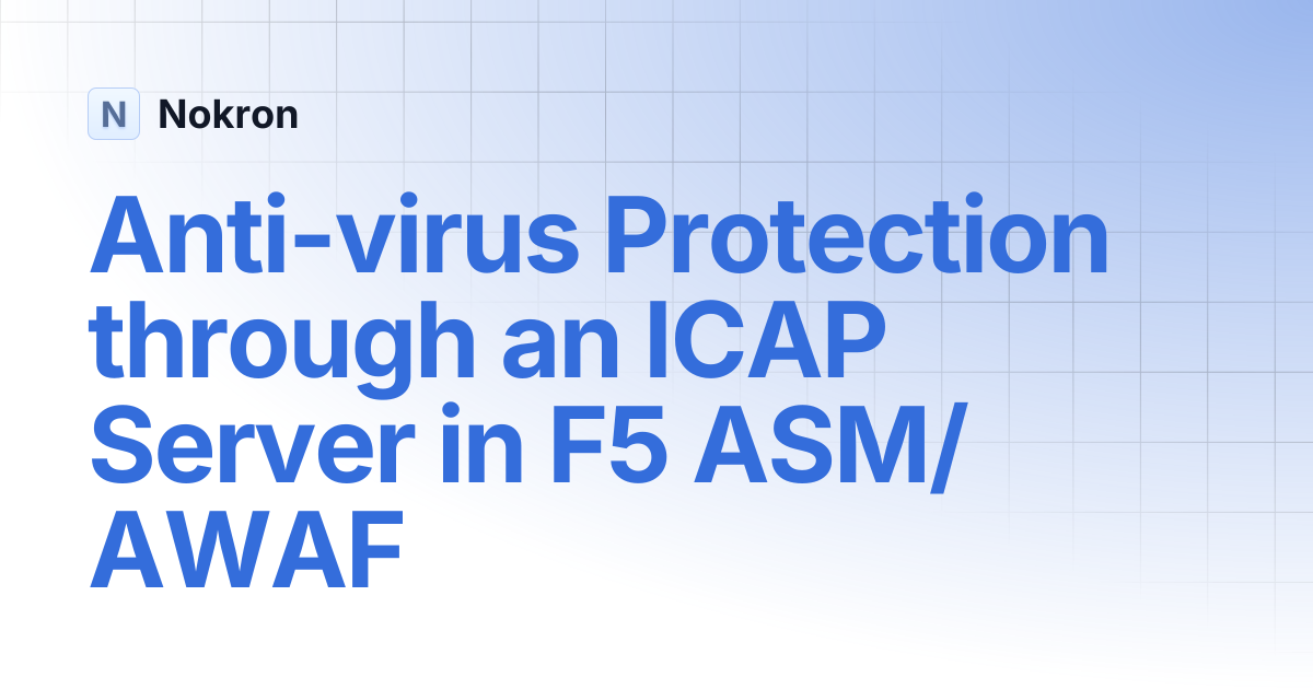 Anti-virus Protection through an ICAP Server in F5 ASM/AWAF | WAF F5 ...